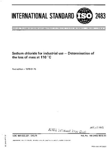 ISO 2483:1973, Sodium chloride for industrial use -- Determination of the loss of mass at 110 degrees C Paperback – 23 Aug. 2007