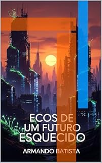 Livro Ecos de um Futuro Esquecido