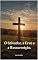 Livro O Salvador, a Cruz e a Ressurreição.: O sacrifício de Cristo não é apenas para ser lembrado, mas vivido em nossa prática diária.