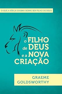Livro O Filho de Deus e nova criação: O que a Bíblia ensina sobre ser filho de Deus