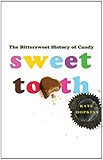Sweet Tooth: The Bittersweet History of Candy