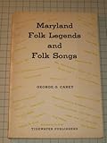 Maryland folk legends and folk songs, by