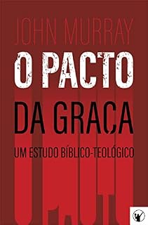 Livro O Pacto da Graça — Um Estudo Bíblico-Teológico