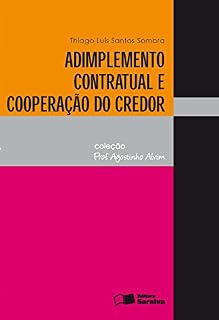Livro ADIMPLEMENTO CONTRATUAL E COOPERAÇÃO DO CREDOR COLEÇÃO PROF. AGOSTINHO ALVIM