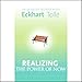 Realizing the Power of Now: An In-Depth Retreat with Eckhart Tolle by