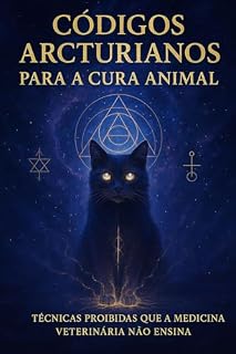 Códigos Arcturianos para a Cura Animal: Técnicas Proibidas de Cura Quântica e Comunicação Espiritual que a Medicina Veterinária Não Ensina
