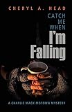 Catch Me When I'm Falling (A Charlie Mack Motown Mystery) by 