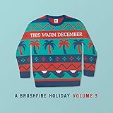 This Warm December, A Brushfire Holiday Vol. 3