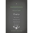 A Dangerous Master: How to Keep Technology from Slipping Beyond Our Control