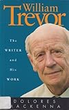 William Trevor: The Writer and His Work by 