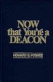 Hardcover [(Now That You'RE a Deacon)] [By (author) Howard B Foshee] published on (October, 1975) Book
