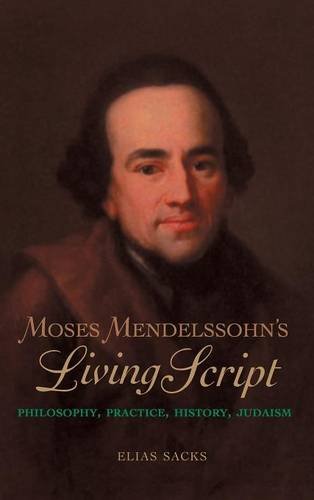 Moses Mendelssohn's Living Script: Philosophy, Practice, History, Judaism