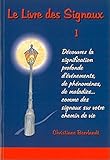 LE LIVRE DES SIGNAUX 1: Découvrez la signification profonde d'événements, de phénomenes, de mala by 