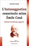 L'autosuggestion consciente selon Emile Coué by 