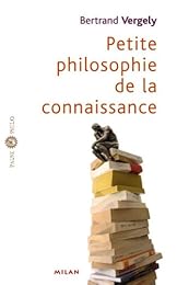 Petite philosophie de la connaissance