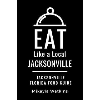 Eat Like a Local-Jacksonville: Jacksonville Florida Food Guide Eat Like a Local-Jacksonville: Jacksonville Florida Food Guide
