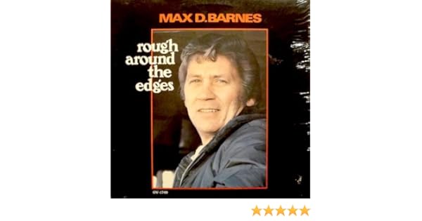 Max D Barnes Max D Barnes Rough Around The Edges Songs