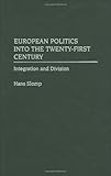 European Politics into the 21st Century : Integration and Division, Slomp, Hans, 0275968006
