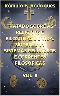 Livro Tratado sobre as religiões e filosofias de vida: Síntese dos sistemas religiosos e correntes filosóficas