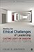 Meeting the Ethical Challenges of Leadership: Casting Light or Shadow
