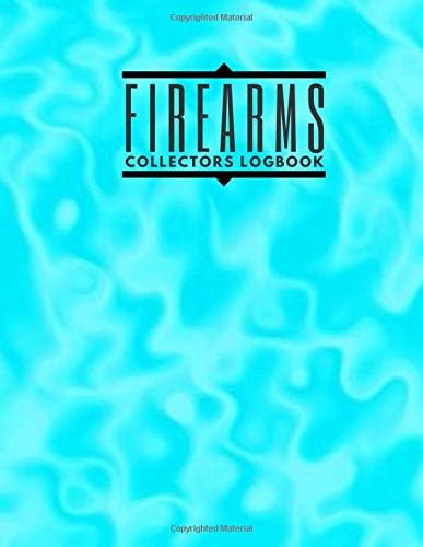 Firearms Collectors Logbook: Inventory, Acquisition and Disposition Record Book, For Gun Insurance Record Keeping, All Guns Notebook Journal for Arms ... 8.5”x11” 120 Pages. (Firearms Logbook)