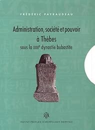Administration, société et pouvoir à Thèbes sous la XXIIe dynastie bubastite