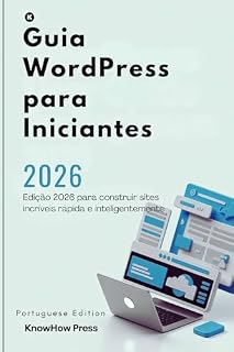 Livro Guia WordPress para Iniciantes: Edição 2026 para construir sites incríveis rápida e inteligentemente (THE USER GUIDE BOOK SERIES)