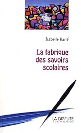 La  fabrique des savoirs scolaires