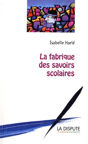 La  fabrique des savoirs scolaires