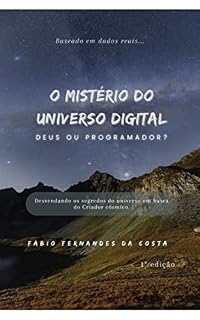Livro O segredo do universo digital, Deus ou programador?: Desvendando os segredos do universo em busca do Criador cósmico
