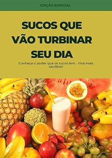 Livro Sucos que vão turbinar seu dia: Conheça o poder que os sucos tem. Viva mais saudável