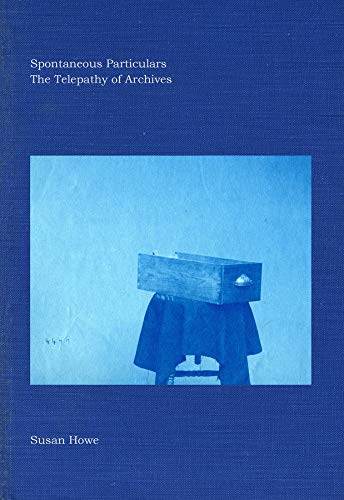 Spontaneous Particulars: The Telepathy of Archives (New Directions Books)