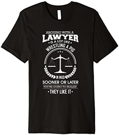 Funny Arguing with a Lawyer T-Shirt - Premium