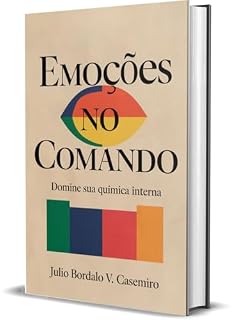 Livro Emoções no Comando : Domine Sua Química Interna