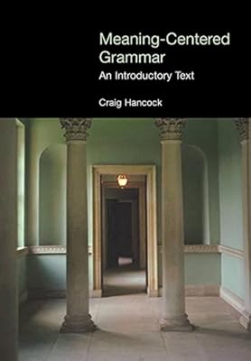 Meaning-Centered Grammar (Equinox Textbooks and Surveys in Linguistics)