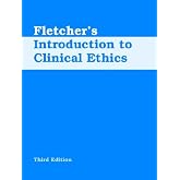 Fletcher's Introduction to Clinical Ethics, 3rd Edition