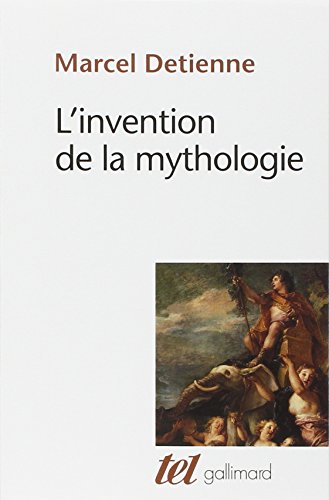 L'invention de la mythologie by Marcel Detienne