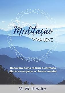 Livro Meditação Viva Leve: Descubra como reduzir o estresse diário e recuperar a clareza mental