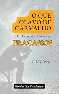 Livro O que Olavo de Carvalho fala sobre a origem dos nossos fracassos? (Filosofias que Transformam)