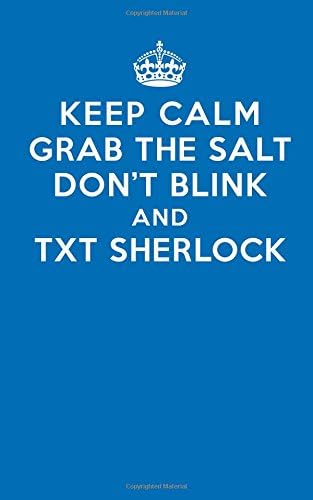 Keep Calm Grab The Salt Don?t Blink And Txt Sherlock: SuperWhoLock Lined Journal Paperback – June 27, 2016