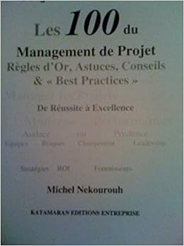 Amazon Fr 100 Management De Projet En 100 Astuces Conseils Et Best Practices De Reussite A Excellence Michel Nekourouh Livres