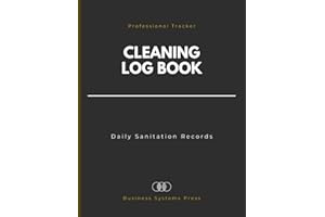 Professional Cleaning Log Book: Daily Sanitation Record for Businesses, Offices, and Facilities. 130-Page Maintenance Tracker