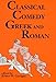 Classical Comedy: Greek and Roman: Six Plays (Applause Books)