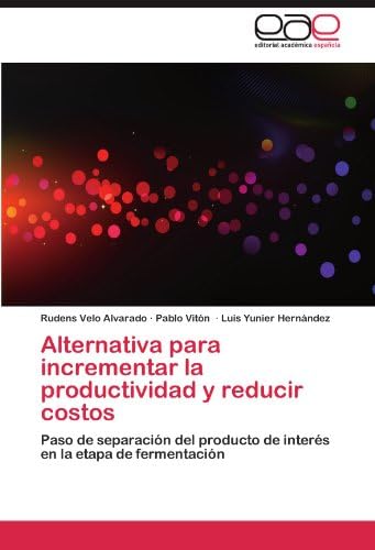 Alternativa para incrementar la productividad y reducir costos: Paso de separación del producto de interés en la etapa de fermentación (Spanish Edition)