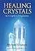 Healing Crystals: The A - Z Guide to 430 Gemstones