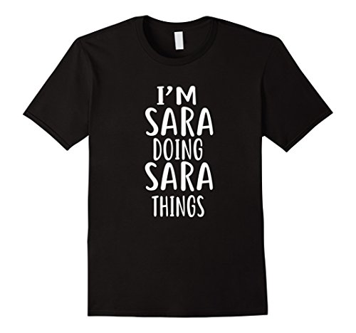 I'm Sara Doing Sara Things T-shirt First Personalized Sara T-ShirtOEKO-TEX STANDARD 100
