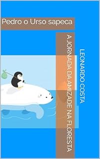 Livro A Jornada da amizade na floresta: Pedro o Urso sapeca