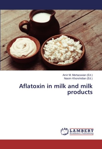 Aflatoxin In Milk And Milk Products Mortazavian Amir M Khorshidian Nasim 9783330048744 Amazon Com Books