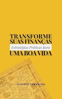 Livro Transforme Suas Finanças: Estratégias Práticas para uma Boa Vida