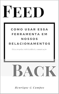 Livro Feedbacks que Transformam: Como usar essa ferramenta em nossos relacionamentos (Série: Protagonismo)